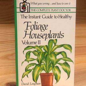 The Instant Guide to Healthy Foilage Houseplants Volume II David Longman Book